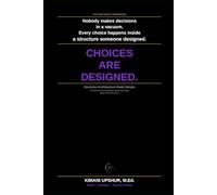 Decision Architecture Made Simple: How Choice Design, Defaults, and Behavioral Systems Shape Human Decisions (The Made Simple Framework: Clear thinking for complex systems.)