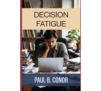 Decision Fatigue (The Leadership Toolkit)