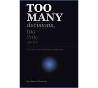 Decision Fatigue: Too Many Decisions, Too Little Space: A Calm Look at Mental Overload: Finding Clarity, Reducing Overwhelm, and Reclaiming Space (The Quiet Reflections Series)