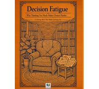 Decision Fatigue: Why Thinking Too Much Makes Choices Harder: A Psychological Coloring Book That Makes Learning Fun