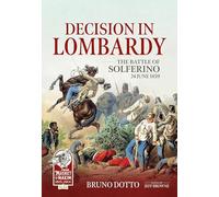 Decision in Lombardy: The Battle of Solferino, 24 June 1859 (From Musket to Maxim 1815-1914)