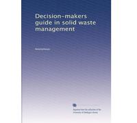 Decision-makers guide in solid waste management