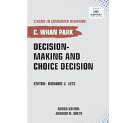 Decision-making and Choice Decision (Legend in Consumer Behavior)