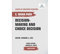 Decision-making and Choice Decision (Legend in Consumer Behavior)
