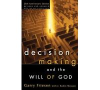 Decision Making and the Will of God: A Biblical Alternative to the Traditional View