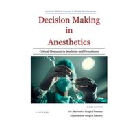 Decision Making in Anesthetics: Critical Moments in Medicine and Procedures