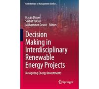 Decision Making in Interdisciplinary Renewable Energy Projects: Navigating Energy Investments (Contributions to Management Science)