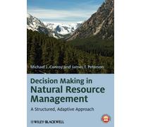 Decision Making in Natural Resource Management: A Structured, Adaptive Approach