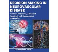 DECISION MAKING IN NEUROVASCULAR DISEASE: Advanced Strategies for Cerebrovascular Care.