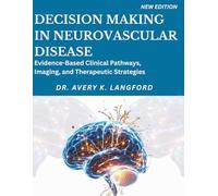 DECISION MAKING IN NEUROVASCULAR DISEASE: Evidence-Based Clinical Pathways, Imaging, and Therapeutic Strategies.
