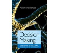 Decision Making: Towards an Evolutionary Psychology of Rationality by Maldonato, Mauro (2010) Paperback