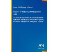 Decision of the Bureau of 11 September 2023: concerning the Implementing Measures for the Statute for Members of the European Parliament and repealing ... of the Bureau of 19 May and 9 July 2008