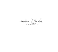 Decision of the Day Journal Minimalist Edition: One Decision. Better Life.