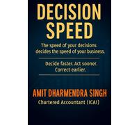 Decision Speed: The speed of your decisions decides the speed of your business.
