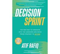 Decision Sprint – La nueva forma de innovar en lo desconocido y pasar de la estrategia a la acción