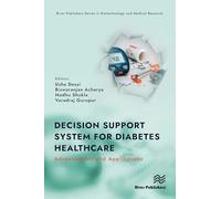 Decision Support System for Diabetes Healthcare: Advancements and Applications (River Publishers Series in Biotechnology and Medical Research)