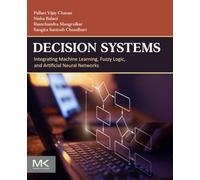 Decision Systems: Integrating Machine Learning, Fuzzy Logic, and Artificial Neural Networks