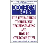 Decision Traps: Ten Barriers to Brilliant Decision-Making and How to Overcome Them