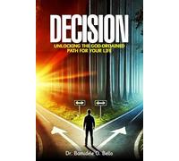 DECISION: Unlocking the God-Ordained Path for Your Life