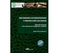 Decisiones automatizadas y protección de datos. Especial atención a los sistemas de inteligencia artificial (SIN COLECCION)