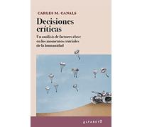 DECISIONES CRÍTICAS: Un análisis de factores clave en los momentos cruciales de la humanidad (SIN COLECCION)
