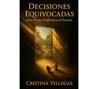 Decisiones Equivocadas: Una puerta al infierno o al paraiso