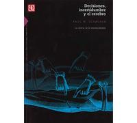 DECISIONES, INCERTIDUMBRE Y EL CEREBRO: La Ciencia de la Neuroeconomia (Ciencia Y Tecnologia (fce))
