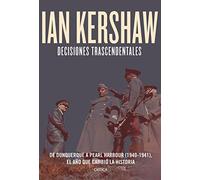Decisiones trascendentales: De Dunquerque a Pearl Harbour (1940-1941) (Memoria Crítica)