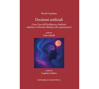 Decisioni artificiali. Come l'uso dell'intelligenza artificiale ridefinisce il decision marketing nelle organizzazioni (Punto org)