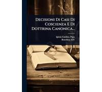 Decisioni Di Casi Di Coscienza E Di Dottrina Canonica...