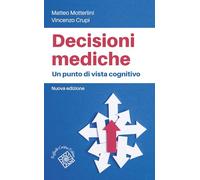 Decisioni mediche. Un punto di vista cognitivo. Nuova ediz. (Medicina e scienze umane)