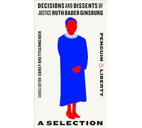 Ruth Bader Ginsburg – Decisions and Dissents of Justice Ruth Bader Ginsburg: A Selection 1 – Penguin Books