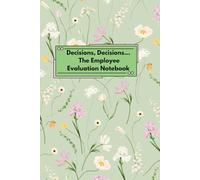Decisions, Decisions... The Employee Evaluation Notebook: Size 6 x 9 inch, 150 pages, this notebook has plenty of space to document achievements, ... those moments when you can’t help but wonder.