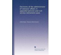 Decisions of the administrator of veterans' affairs in appealed pension and civil service retirement cases