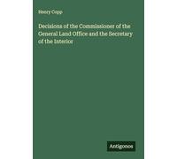 Decisions of the Commissioner of the General Land Office and the Secretary of the Interior