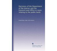 Decisions of the Department of the Interior and the General Land Office in cases relating to the public lands: Volume 8