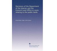 Decisions of the Department of the Interior and the General Land Office in cases relating to the public lands: Volume 4