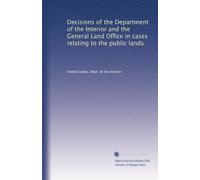 Decisions of the Department of the Interior and the General Land Office in cases relating to the public lands: Volume 17