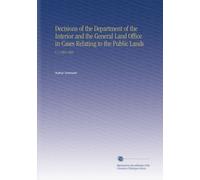 Decisions of the Department of the Interior and the General Land Office in Cases Relating to the Public Lands: V. 3 1884-1885