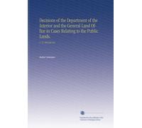 Decisions of the Department of the Interior and the General Land Office in Cases Relating to the Public Lands.: V. 23 1896 Jul-Dec