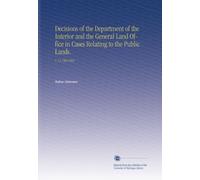 Decisions of the Department of the Interior and the General Land Office in Cases Relating to the Public Lands.: V. 31 19011902