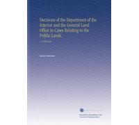 Decisions of the Department of the Interior and the General Land Office in Cases Relating to the Public Lands.: V. 4 18851886