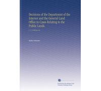 Decisions of the Department of the Interior and the General Land Office in Cases Relating to the Public Lands.: V. 11 1890 Jun-Dec