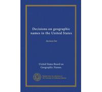 Decisions on geographic names in the United States: decision list