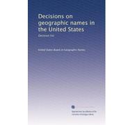 Decisions on geographic names in the United States: Decision list: Volume 6