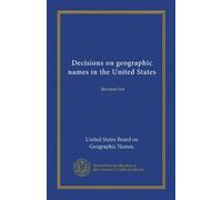 Decisions on geographic names in the United States (Vol-1): decision list