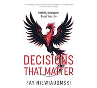 Decisions That Matter: Rethink, Reimagine, Reset Your Life