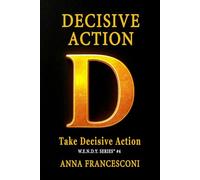 DECISIVE ACTION: Take Decisive Action, Redirect your life through the Power of Identity Alignment. Every time you choose to be fully yourself, your ... self. (English Version ) (W.E.N.D.Y. SERIES)