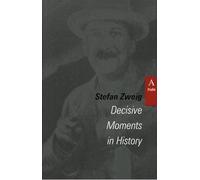 Decisive Moments in History (STUDIES IN AUSTRIAN LITERATURE, CULTURE, AND THOUGHT TRANSLATION SERIES)