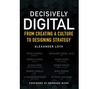Decisively Digital: From Creating a Culture to Designing Strategy: From Creating a Culture to Designing Strategy